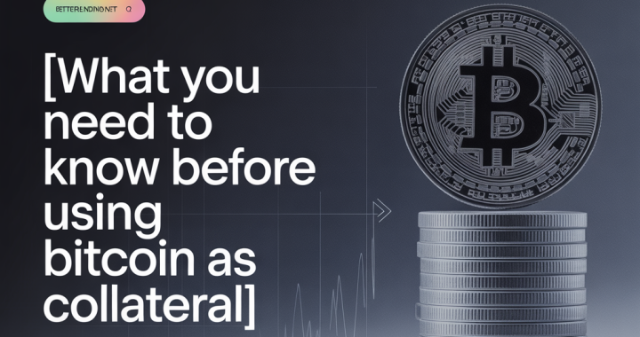 What You Need to Know Before Using Bitcoin as Collateral in 2026