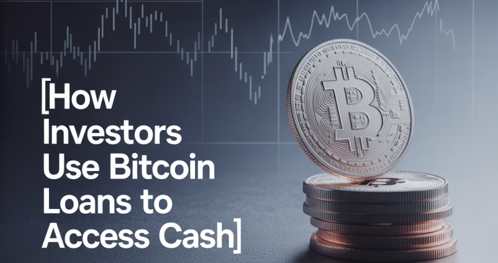 How Investors Use Bitcoin Loans to Access Cash in 2026