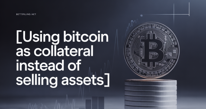 Using Bitcoin as Collateral Instead of Selling Assets: A Smarter Way to Borrow in 2026