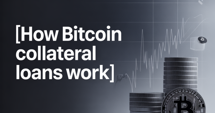 How Bitcoin Collateral Loans Actually Work in 2026