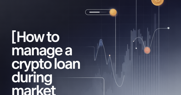 How to Manage a Crypto Loan During Market Volatility in 2026