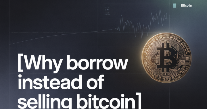 Why Bitcoin Holders Borrow Instead of Selling in 2026